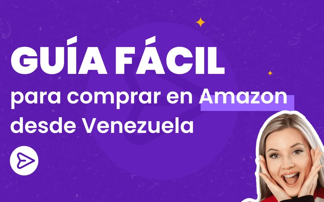 Guía fácil para comprar en Amazon desde Venezuela